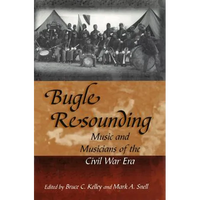 Bugle Resounding: Music and Musicians of the Civil War Era - Hardcover