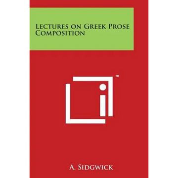 Lectures on Greek Prose Composition - Paperback