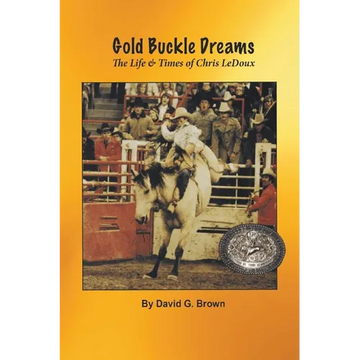 Gold Buckle Dreams: The Life & Times of Chris LeDoux - Paperback