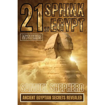 21 Sphinx of Egypt Mysteries: Ancient Egyptian Secrets Revealed - Paperback