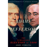 Adams vs. Jefferson: The Tumultuous Election of 1800 - Paperback