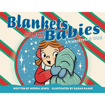 Blankets Are for Babies: A Christmas Tale - Paperback