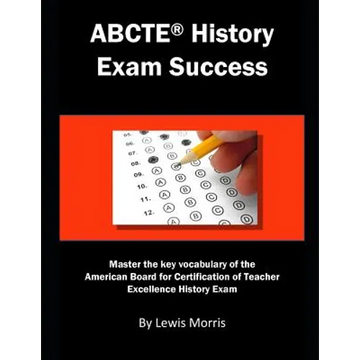 Abcte History Exam Success: Master the Key Vocabulary of the American Board for Certification of Teacher Excellence History Exam - Paperback
