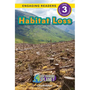 Habitat Loss: Our Changing Planet (Engaging Readers, Level 3) - Paperback
