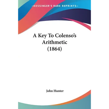 A Key To Colenso's Arithmetic (1864) - Paperback