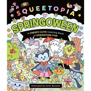Squeetopia: Springoween: A Creepy-Cute Coloring Book of Springtime Fun - Paperback