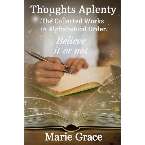 Thoughts Aplenty: The Collected Works in Alphabetical Order
