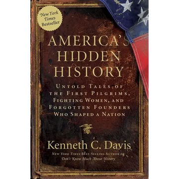 America's Hidden History: Untold Tales of the First Pilgrims, Fighting Women, and Forgotten Founders Who Shaped a Nation - Paperback