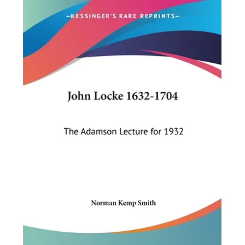 John Locke 1632-1704: The Adamson Lecture for 1932