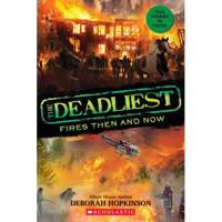 The Deadliest Fires Then and Now (the Deadliest #3, Scholastic Focus): Volume 3 - Hardcover