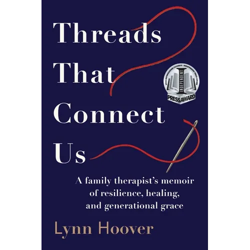 Threads That Connect Us: A family therapist's memoir of resilience, healing, and generational grace