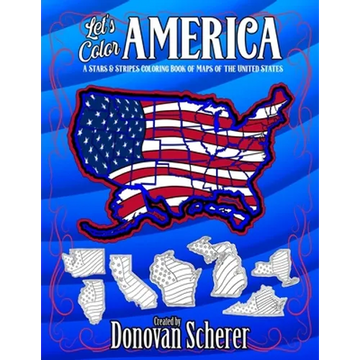 Let's Color America: A Stars & Stripes Coloring Book of Maps of the United States - Paperback