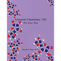 General Chemistry 102 - The Easy Way