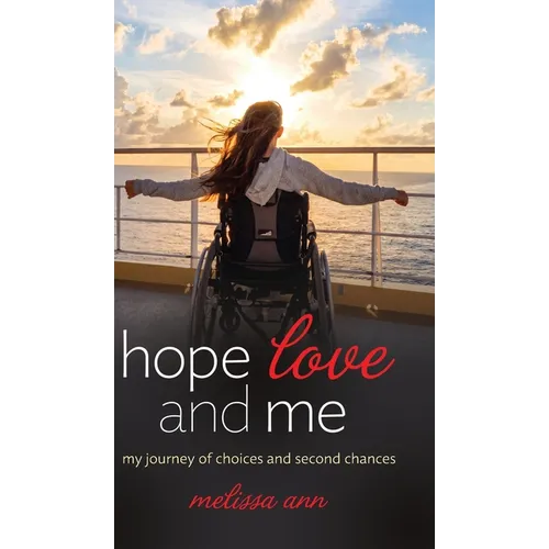 Hope, Love, and Me: My Journey of Choices and Second Chances