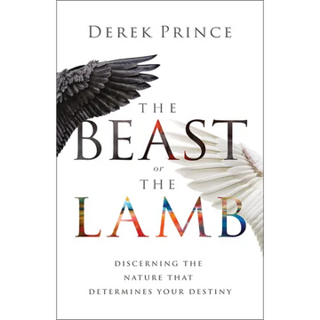 The Beast or the Lamb: Discerning the Nature That Determines Your Destiny - Paperback