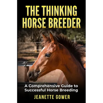 The Thinking Horse Breeder: A comprehensive guide to successful horse breeding - Paperback