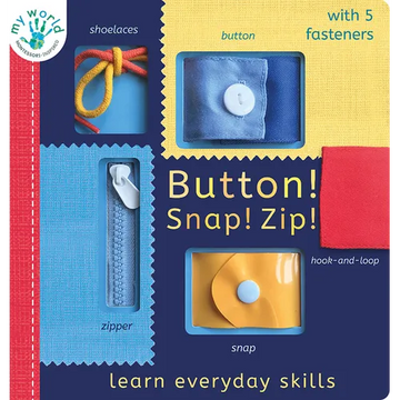 Button! Snap! Zip!: Learn Everyday Skills - Board Book