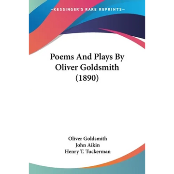Poems And Plays By Oliver Goldsmith (1890) - Paperback