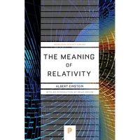 The Meaning of Relativity: Including the Relativistic Theory of the Non-Symmetric Field - Fifth Edition - Paperback