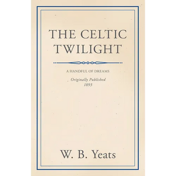 The Celtic Twilight: Faerie and Folklore - Paperback