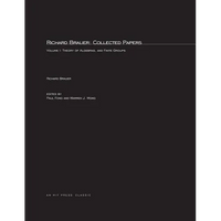 Richard Brauer: Collected Papers, Volume 1: Theory of Alegbras, and Finite Groups - Paperback
