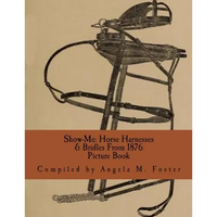 Show-Me: Horse Harnesses & Bridles From 1876 (Picture Book) - Paperback