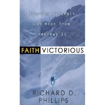 Faith Victorious: Finding Strength and Hope from Hebrews 11 - Paperback