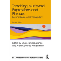 Teaching Multiword Expressions and Phrases: Beyond Single-word Vocabulary - Paperback