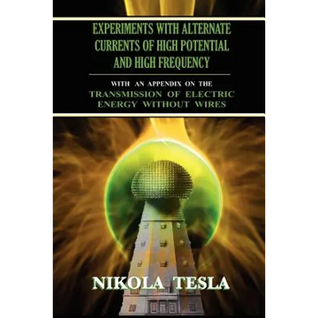 Experiments With Alternate Currents of High Potential and High Frequency - Paperback