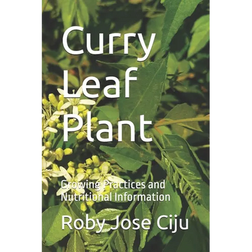 Curry Leaf Plant: Growing Practices and Nutritional Information - Paperback