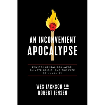An Inconvenient Apocalypse: Environmental Collapse, Climate Crisis, and the Fate of Humanity - Paperback