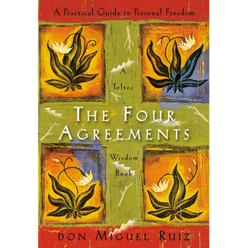 The Four Agreements: A Practical Guide to Personal Freedom - Paperback