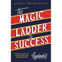 The Magic Ladder to Success: An Official Publication of the Napoleon Hill Foundation(r) - Paperback