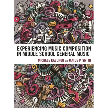 Experiencing Music Composition in Middle School General Music - Paperback