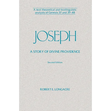 Joseph: A Story of Divine Providence: A Text Theoretical and Textlinguistic Analysis of Genesis 37 and 39-48 - Paperback