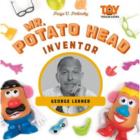 Mr. Potato Head Inventor: George Lerner: George Lerner - Library Binding