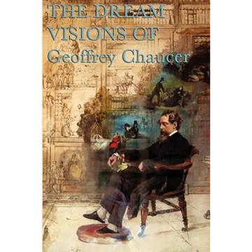 Chaucer's Dream Visions: Medieval Poems of Love, Fame, Allegory, and Vision - Paperback