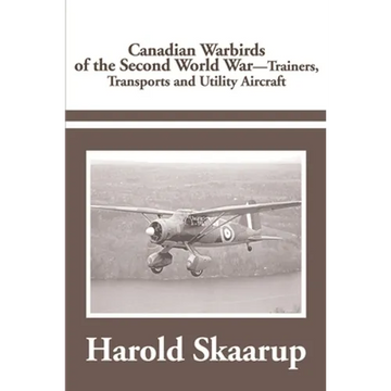 Canadian Warbirds of the Second World War Trainers, Transports and Utility Aircraft - Paperback