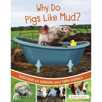 Why Do Pigs Like Mud?: Questions and Answers about Farm Animals - Paperback