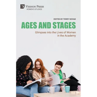 Ages and Stages: Glimpses into the Lives of Women in the Academy - Paperback