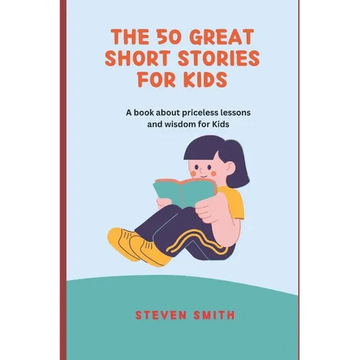 The 50 Great Short Stories for Kids: A book about priceless lessons and wisdom for Kids - Paperback