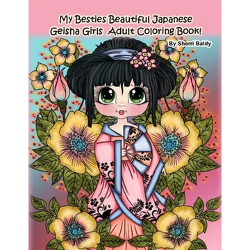 My Besties Beautiful Japanese Geisha Girls Adult Coloring Book: by Sherri Baldy - Paperback