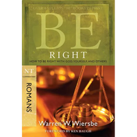 Be Right (Romans): How to Be Right with God, Yourself, and Others - Paperback