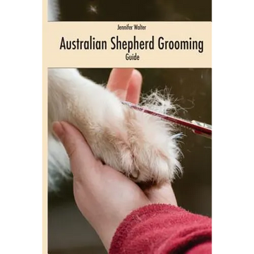 Australian Shepherd Grooming (english edition): Guide black / white - Paperback
