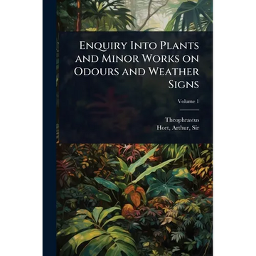 Enquiry Into Plants and Minor Works on Odours and Weather Signs - Paperback