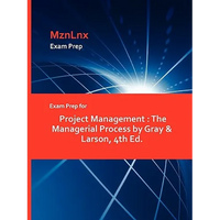 Exam Prep for Project Management: The Managerial Process by Gray & Larson, 4th Ed. - Paperback