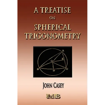 A Treatise On Spherical Trigonometry - Its Application To Geodesy And Astronomy - Paperback