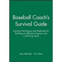 Baseball Coach's Survival Guide: Practical Techniques and Materials for Building an Effective Program and a Winning Team - Paperback