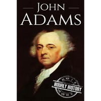 John Adams: A Life From Beginning to End - Paperback