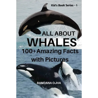 All about Whales: 100+ Amazing Facts with Pictures - Paperback